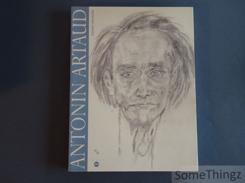 Cover van Antonin Artaud. Oeuvres sur Papier. Musee Cantini 17 juin -17 septembre 1995.