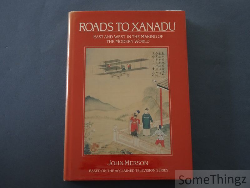 Cover van Roads to Xanadu. East and West in the making of the Modern World.