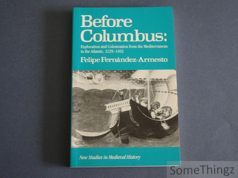 Cover van Before Columbus: Exploration and Colonisation from the Mediterranean to the Atlantic, 1229-1492.