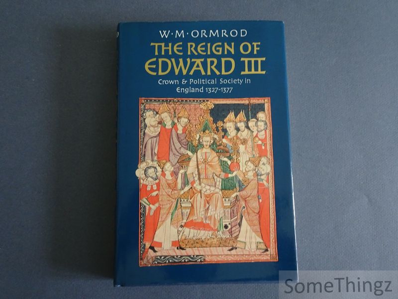 Cover van The reign of Edward III. Crown and political society in England 1327-1377.