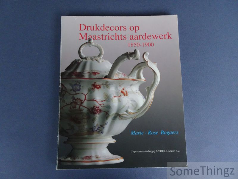 Cover van Drukdecors op Maastrichts aardewerk 1850-1900 / Petrus Regout, Societe Ceramique, Clermont & Chainaye, Guillaume Lambert, F. Regout.
