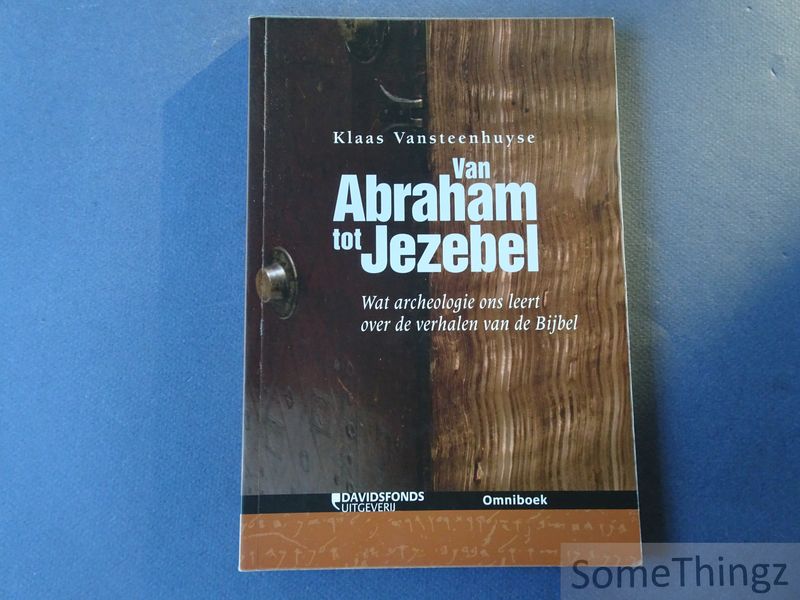 Cover van Van Abraham tot Jezebel - wat archeologie ons leert over de verhalen van de Bijbel.